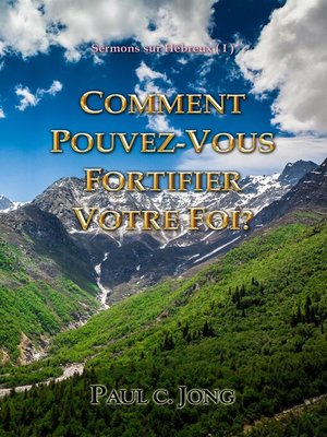 cover image of Sermons sur Hébreux (I)--Comment Pouvez-Vous Fortifier Votre Foi?